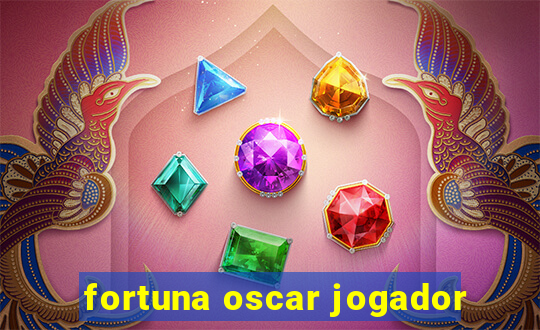 fortuna oscar jogador